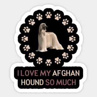 I Love My Afghan Hound So Much Sticker